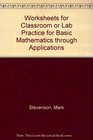 Worksheets for Classroom or Lab Practice for Basic Mathematics through Applications