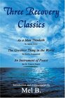 Three Recovery Classics  As a Man Thinketh by James Allen The Greatest Thing in the World by Henry Drummond An Instrument of Peace the St Francis Prayer