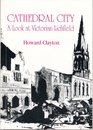 Cathedral city A look at Victorian Lichfield