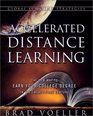 Accelerated Distance Learning The New Way to Earn Your College Degree in the TwentyFirst Century