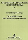 Oscar Wildes Vater uber Metternichs Osterreich William Wilde ein irischer Augenarzt uber Biedermeier und Vormarz in Wien