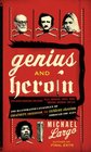 Genius and Heroin The Illustrated Catalogue of Creativity Obsession and Reckless Abandon Through the Ages