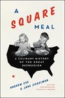 A Square Meal A Culinary History of the Great Depression