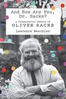 And How Are You Dr Sacks A Biographical Memoir of Oliver Sacks