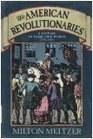 The American Revolutionaries A History in Their Own Words 17501800