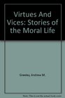 Virtues And Vices Stories of the Moral Life