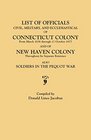 Lists of Oficials Civil Military and Ecclesiastical of Connecticut Colony from March 1636 Through 11 October 1677 and of New Heaven Colony Soldiers