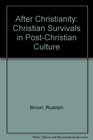 After Christianity Christian Survivals in PostChristian Culture