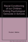 Racial Conditioning of our Children Ending Psychological Genocide in Schools