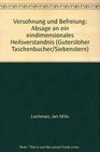 Versohnung und Befreiung Absage an ein eindimensionales Heilsverstandnis