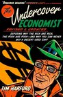 The Undercover Economist Revised and Updated Edition Exposing Why the Rich Are Rich the Poor Are Poor  and Why You Can Never Buy a Decent Used Car