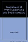 Magistrates at Work Sentencing and Social Structure