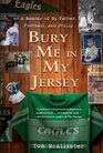 Bury Me in My Jersey A Memoir of My Father Football and Philly