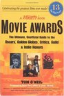Movie Awards  The Ultimate Unofficial Guide to the Oscars Golden Globes Critics Guild and Indie Honors