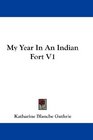 My Year In An Indian Fort V1