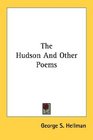 The Hudson And Other Poems
