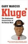 Kluge The Haphazard Construction of the Human Mind Gary Marcus
