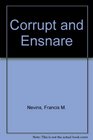 Corrupt and Ensnare