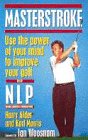 Masterstroke Use the Power of Your Mind to Improve Your Golf with NLP