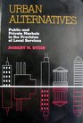 Urban Alternatives Public and Private Markets in the Provision of Local Services