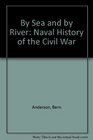 By Sea and by River The Naval History of the Civil War