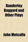 Bunderley Boggard and Other Plays