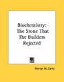 Biochemistry The Stone That The Builders Rejected