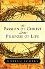 The Passion Of Christ And The Purpose Of Life