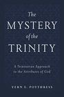 The Mystery of the Trinity A Trinitarian Approach to the Attributes of God
