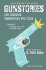 Gunstories: Life-Changing Experiences with Guns