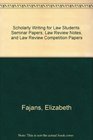 Scholarly Writing for Law Students Seminar Papers Law Review Notes and Law Review Competition Papers