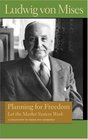 PLANNING FOR FREEDOM: LET THE MARKET SYSTEM WORK (Lib Works Ludwig Von Mises PB)