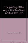 The parting of the ways South African politics 197682