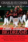 Little League Big Dreams The Hope the Hype and the Glory of the Greatest World Series Ever Played