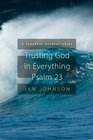 Trusting God for EverythingPsalm 23 A Personal Retreat Guide