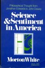 Science and Sentiment in America Philosophical thought from Jonathan Edwards to John Dewey