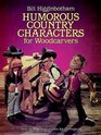 Humorous Country Characters for Woodcarvers StepByStep Instructions for 22 Projects