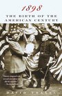 1898  The Birth of the American Century