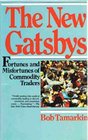 The New Gatsbys Fortunes and Misfortunes of Commodity Traders