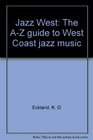 Jazz West 2 The AZ guide to West Coast Jazz Music
