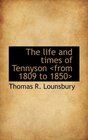 The life and times of Tennyson from 1809 to 1850