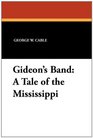 Gideon's Band A Tale of the Mississippi