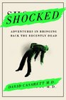 Shocked: Adventures in Bringing Back the Recently Dead