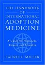 The Handbook of International Adoption Medicine A Guide for Physicians Parents and Providers