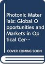 Photonic Materials Global Opportunities and Markets in Optical Ceramics Polymers Composites Semiconductors  Nanomaterials