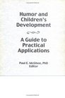 Humor and Children's Development A Guide to Practical Applications