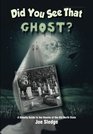 Did You See That Ghost?: A Ghostly Guide to the Haunts Of the Old North State (Volume 4)