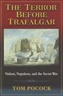 The Terror Before Trafalgar Nelson Napoleon and the Secret War