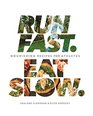 Run Fast Eat Slow Nourishing Recipes for Athletes