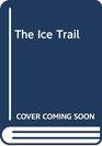 The Ice Trail